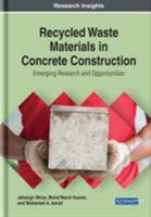 Recycled Waste Materials in Concrete Construction: Emerging Research and Opportunities 1522583254 Book Cover