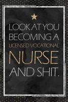 LVN Gift: Look At You Becoming A Licensed Vocational Nurse And Shit. LVN Graduation Gift Planner With Inspirational Quotes 12 Months 100+ Pages 1076931677 Book Cover