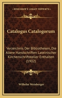 Catalogus Catalogorum: Verzeichnis Der Bibliotheken, Die Altere Handschriften Lateinischer Kirchenschriftsteller Enthalten (1902) 114442089X Book Cover