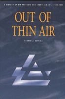 Out of Thin Air: A History of Air Products and Chemicals, Inc., 1940-1990 0275937658 Book Cover
