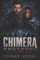 Chimera Protocol: ALTERED. HUNTED. UNSTOPPABLE (The Chimera Pact) B0H4SNJ69N Book Cover