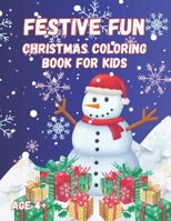 Festive Fun: Christmas Coloring Book for Kids age 4+ B0CL6GTKLZ Book Cover