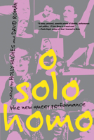 O Solo Homo: The New Queer Performance 0802135706 Book Cover