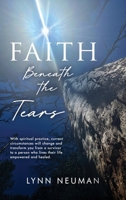 Faith Beneath the Tears 1966799403 Book Cover