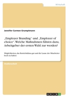 "Employer Branding und "Employer of choice. Welche Ma�nahmen f�hren dazu, Arbeitgeber der ersten Wahl zur werden?: M�glichkeiten, das Betriebsklima gut und die Laune der Mitarbeiter hoch zu halten 3668192758 Book Cover