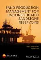 Sand Production Management for Unconsolidated Sandstone Reservoirs 1118961897 Book Cover