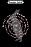 Composition Notebook: Down the Rabbit Hole. Alice in Wonderland . Journal/Notebook Blank Lined Ruled 6x9 100 Pages 1706474474 Book Cover