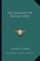 Die Elemente De Physik (1852) 1168436257 Book Cover