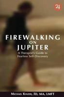 Firewalking on Jupiter: A Therapist's Guide to Fearless Self-discovery 0692221867 Book Cover