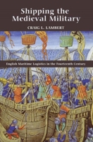 Shipping the Medieval Military 1843836548 Book Cover