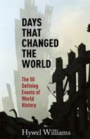 Days That Changed the World (The 50 Defining Events of World History) 1905204388 Book Cover