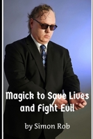 Magick to Save Lives and Fight Evil B0CHL3RCMX Book Cover
