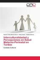 Interculturalidadad y Percepciones en Salud Materno-Perinatal en Toribio 6202121637 Book Cover