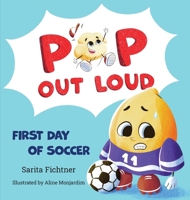 Pop Out Loud: First Day of Soccer 106959671X Book Cover