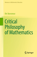 Critical Philosophy of Mathematics (Advances in Mathematics Education) 3031713745 Book Cover