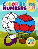 Color by Numbers for Kids Ages 4-6: Fun and Engaging Coloring and Activity Book with Cute Animals, Tasty Treats, Cool Vehicles, and More for Hours of Creative Fun! 1967319006 Book Cover