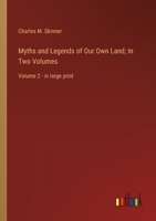 Myths and Legends of Our Own Land; In Two Volumes: Volume 2 - in large print 3368354949 Book Cover