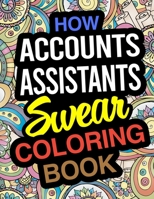 How Accounts Assistants Swear Coloring Book: Accounts Assistant Coloring Book 1670719820 Book Cover