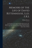 Memoirs of the Life of David Rittenhouse, Lld. F.R.S.: Late President of the American Philosophical Society, &c. Interspersed With Various Notices of ... Philosophical and Other Papers, Most of Which 1016114923 Book Cover