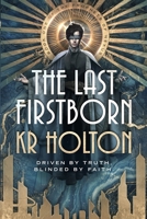 The Last Firstborn (The Prophets of Nexus) B0H7TFRQRJ Book Cover