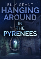 Hanging Around In The Pyrenees: Premium Hardcover Edition 1034475673 Book Cover