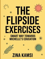 The Flipside Exercises: Smart Way Towards Michelle’s Education B0FT3PXPJ3 Book Cover