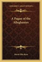 A Pagan of the Alleghanies 0526000392 Book Cover