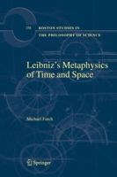 Leibniz's Metaphysics of Time and Space 1402082363 Book Cover