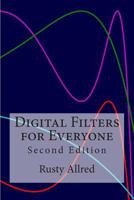Digital Filters for Everyone: Second Edition 1481084739 Book Cover
