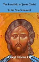 The Lordship of Jesus Christ in the New Testament 1923385313 Book Cover