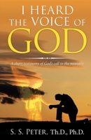 I Heard the Voice of God: A Short Testimony of God's Call to the Ministry 1664232354 Book Cover