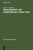 Philosophy of painting by Shih-Tao: A translation and exposition of his Hua-Pu (Treatise on the philosophy of painting) (Studies in philosophy ; 19) 9027977569 Book Cover