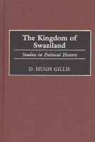 The Kingdom of Swaziland: Studies in Political History 0313306702 Book Cover