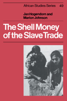 The Shell Money of the Slave Trade (African Studies) 0521541107 Book Cover