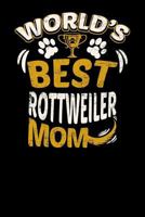 World's Best Rottweiler Mom: Fun Diary for Dog Owners with Dog Stationary Paper, Cute Illustrations, and More 1090229453 Book Cover