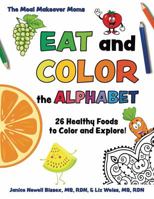 Eat and Color the Alphabet: 26 Healthy Foods to Color and Explore 069279347X Book Cover