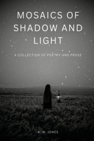 Mosaics of Shadow and Light B0CCC35HWZ Book Cover