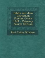 Bilder Aus Dem Deutschen Flotten-Leben 1849 - Primary Source Edition 1294678604 Book Cover