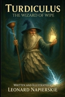 Turdiculus: The Wizard Of Wipe B0FJHQDY7R Book Cover