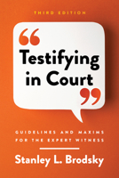 Testifying in Court: Guidelines and Maxims for the Expert Witness 1557981280 Book Cover