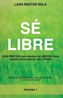 S� Libre: GU�A PR�CTICA para alcanzar tu LIBERTAD f�sica, mental y emocional en solo 4 PASOS. 8418098007 Book Cover