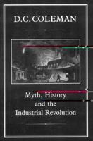 Myth, History and the Industrial Revolution 1852850744 Book Cover