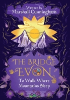The Bridge of Evon Book II: To Walk Where Mountains Sleep B0GSSQRV1S Book Cover
