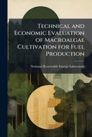 Technical and Economic Evaluation of Macroalgae Cultivation for Fuel Production 1297045009 Book Cover