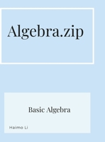 Algebra.zip: Basic Algebra I 1387383337 Book Cover