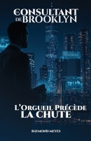 Le Consultant de Brooklyn: L'Orgueil précède la chute (French Edition) B0GYZXHTD5 Book Cover