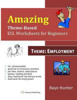 Amazing Theme-Based ESL Worksheets for Beginners -Theme: Employment 0991764145 Book Cover