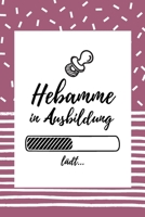 Hebamme in Ausbildung: Notizbuch für Hebammen | 120 Seiten Gepunktet (ca. DIN A5) | Tagebuch | Tagesplaner | Terminkalender | Geschenkidee für Hebammen (German Edition) 167584173X Book Cover