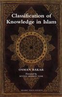 Classification of Knowledge in Islam: A Study in Islamic Philosophies of Science (Islamic Texts Society) 0946621713 Book Cover