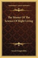 The Master of the Science of Right Living 1428609938 Book Cover